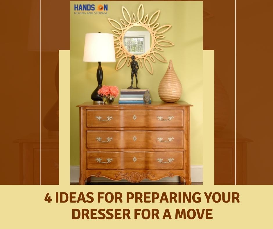 4 Ideas For Preparing Your Dresser For A Move